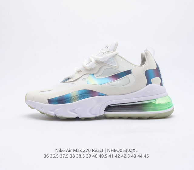 耐克 Nike React Air Max 270 React 高桥盾系列 机能半气垫跑步鞋 具备时尚风格和舒适感受 演绎未来风范 柔软泡棉中底搭载大体积 M