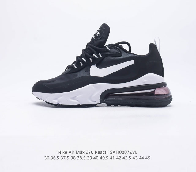 耐克Nike Air Max 270 React 缓震气垫休闲运动鞋具备时尚风格和舒适感受 演绎未来风范 柔软泡棉中底搭载大体积 Max Air 气垫 造就传统