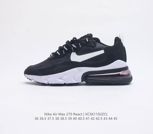 公司级 福利 耐克nike Air Max 270 React 缓震气垫休闲运动鞋 具备时尚风格和舒适感受 演绎未来风范 柔软泡棉中底搭载大体积 Max Air