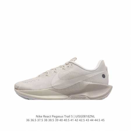 公司级 耐克 Nike Pegasustrail5男女越野跑步鞋夏新款耐克飞马该鞋款搭载出众回弹的 Reactx 泡绵中底，多种地面，皆可轻松驾驭。采用别致设计 - 点击图像关闭