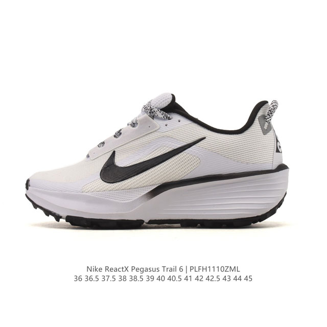 公司级 耐克 Nike Reactx pegasustrail6 男女同款越野跑步鞋夏新款耐克飞马该鞋款搭载出众回弹的 Reactx 泡绵中底，多种地面，皆可轻